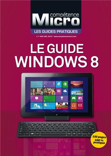 Compétence micro. Les guides pratiques, n° 1. Le guide Windows 8
