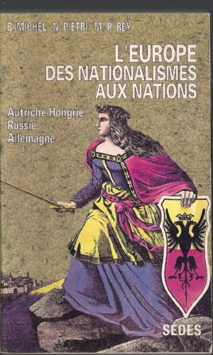 L'Europe des nationalismes aux nations. Vol. 2. Autriche-Hongrie, Russie, Allemagne