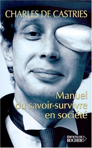 Manuel du savoir-survivre en société : les conseils d'un méchant homme pour tirer votre épingle du e