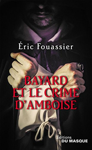 Bayard et le crime d'Amboise