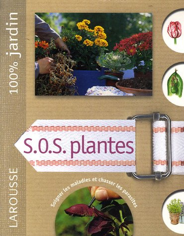 SOS plantes : le guide indispensable pou identifier et combattre les ennemis et maladies des plantes
