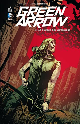Green Arrow. Vol. 2. La guerre des outsiders