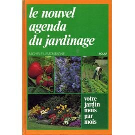 Le Nouvel agenda du jardinage : votre jardin mois par mois