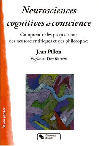 Neurosciences cognitives et conscience : comprendre les propositions des neuroscientifiques et des p