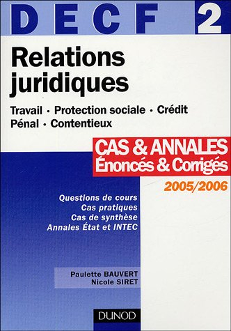 Relations juridiques 2005-2006, DECF 2 : travail, protection sociale, crédit, pénal, contentieux : c