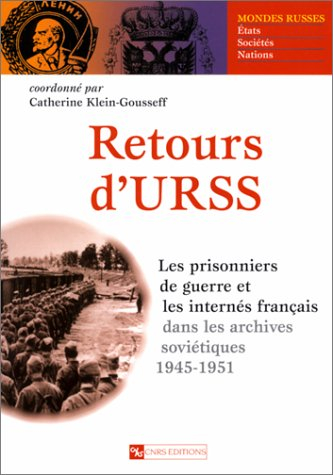 Retours d'URSS : les prisonniers de guerre et les internés français dans les archives soviétiques, 1