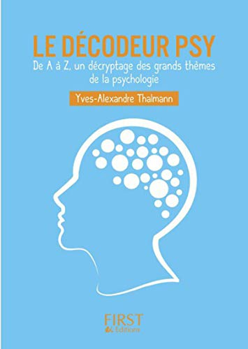 Le décodeur psy : de A à Z, un décryptage des grands thèmes de la psychologie