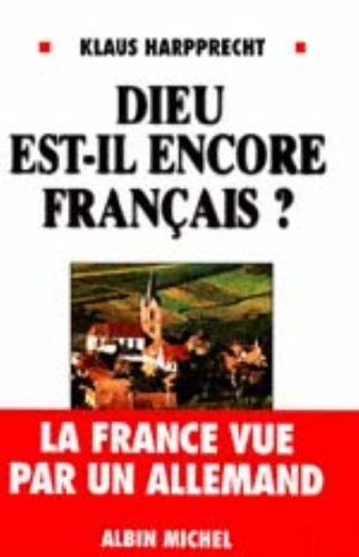 Dieu est-il encore français ? : la France vue par un Allemand