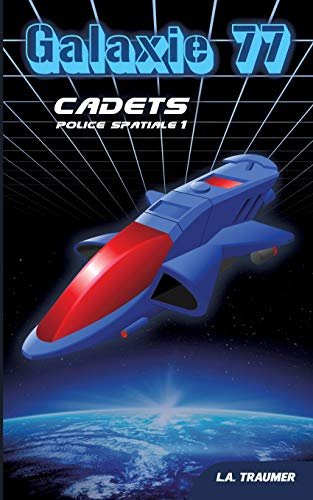 Galaxie 77, Tome 1 : Cadets : Police spatiale