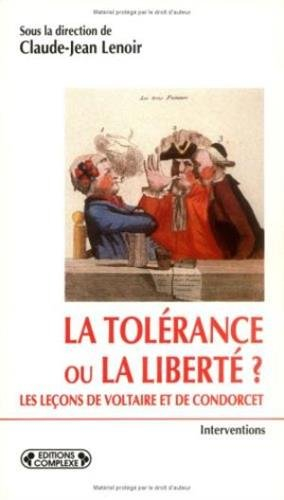 La tolérance ou la liberté ? : les leçons de Voltaire ou de Condorcet