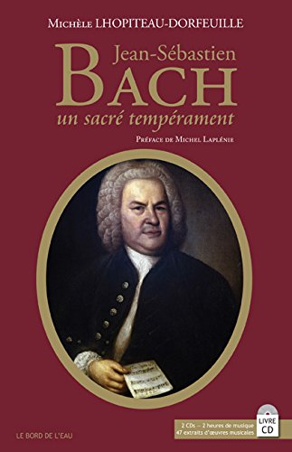 Toutes les clés pour explorer la musique classique. Jean-Sébastien Bach, un sacré tempérament