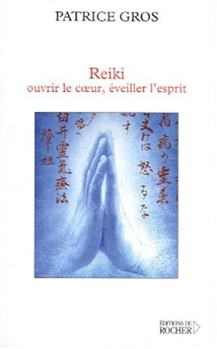 Reiki, ouvrir le coeur, éveiller l'esprit