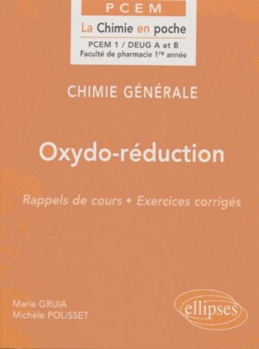 Chimie générale. Vol. 6. Oxydo-réduction : rappels de cours, exercices corrigés : PCEM 1, DEUG A et 