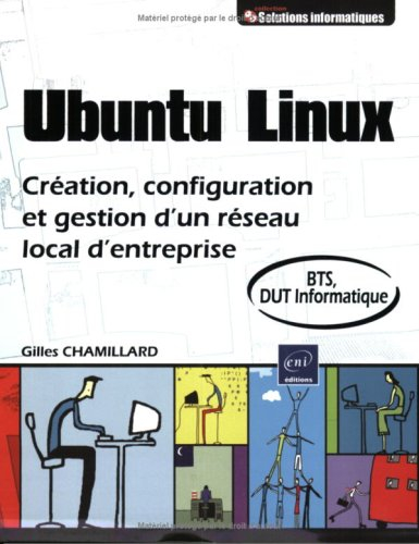 Ubuntu Linux : création, configuration et gestion d'un réseau local d'entreprise : BTS, DUT informat