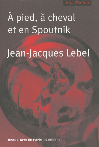 A pied, à cheval et en Spoutnik : quelques écrits 1961-2009