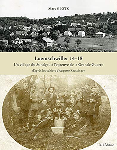 Luemschwiller 14-18 : un village du Sundgau à l'épreuve de la Grande Guerre : d'après les cahiers d'