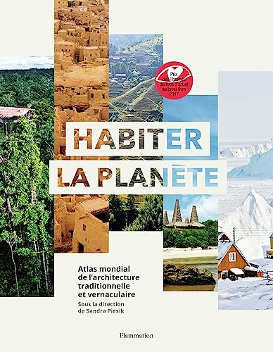 Habiter la planète : atlas mondial de l'architecture traditionnelle et vernaculaire