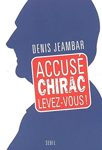 Accusé Chirac, levez-vous !