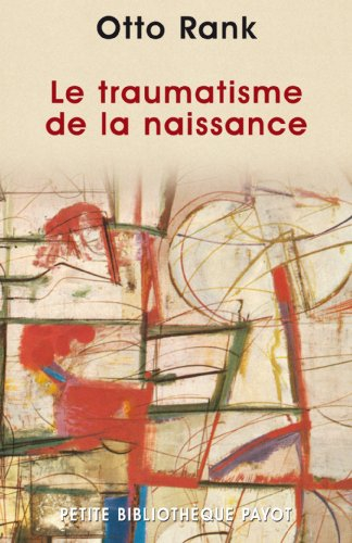 Le traumatisme de la naissance : influence de la vie prénatale sur l'évolution de la vie psychique i