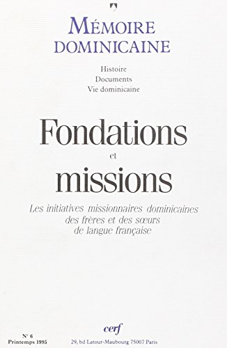 Mémoire dominicaine, n° 6. Fondations et missions : les initiatives missionnaires dominicaines des f