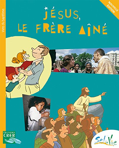 Jésus, le frère aîné : vivre le baptême