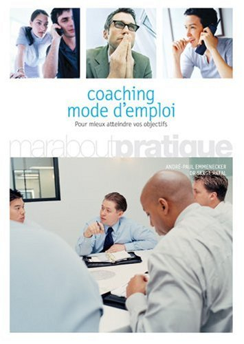 Coaching, mode d'emploi : pour mieux atteindre vos objectifs