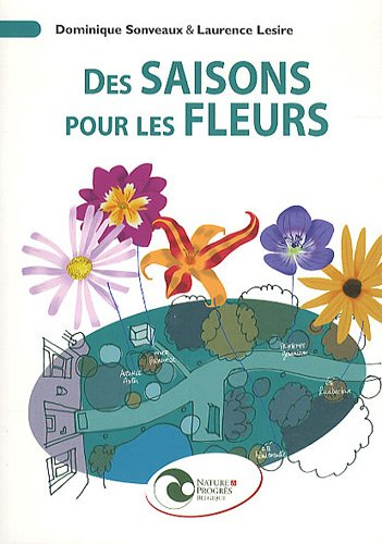 Des saisons pour les fleurs : guide illustré pour débuter un jardin d'agrément