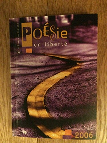 Poésie en liberté 2006 : concours international de poésie en langue française pour lycéens et étudia