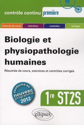 Biologie et physiopathologie humaines, 1re ST2S : conforme au nouveau programme 2012 : résumés de co