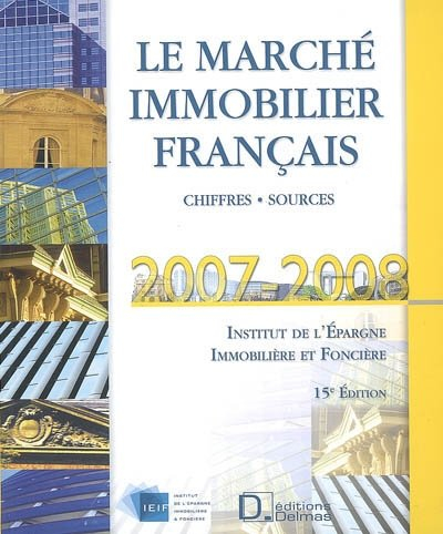 Le marché immobilier français 2007-2008 : chiffres, sources