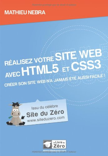 Réalisez votre site Web avec HTML5 et CSS3 : créer son site Web n'a jamais été aussi facile !