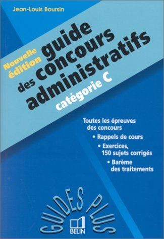 guide des concours administratifs. catégories c, nouvelle édition 1998