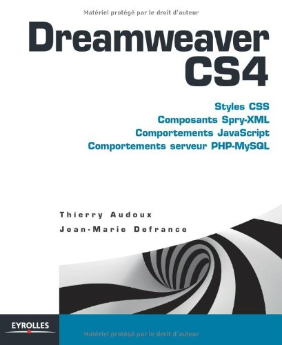 Dreamweaver CS4 : styles CSS, composants Spry-XML, comportements JavaScript, comportements serveur P