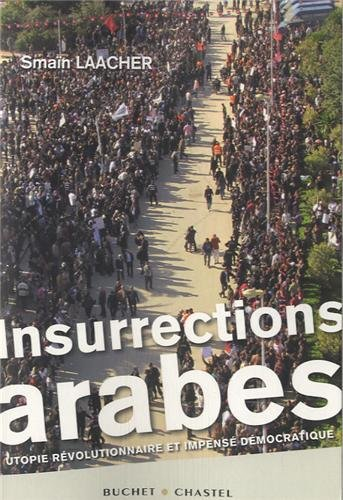 Insurrections arabes : utopie révolutionnaire et impensé démocratique