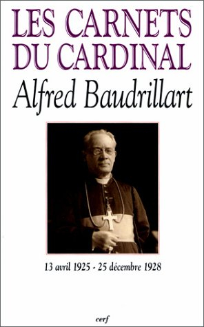 Les carnets du cardinal Baudrillart : 13 avril 1925-25 décembre 1928