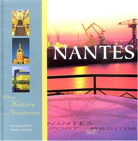 Nantes : mille ans d'histoire et d'architecture