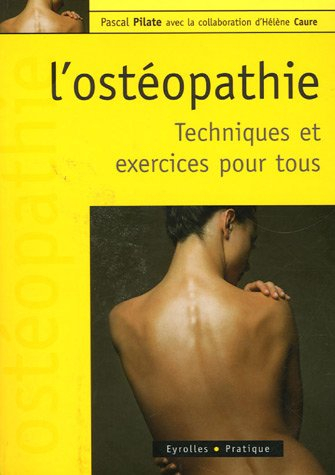 L'ostéopathie : techniques et exercices pour tous