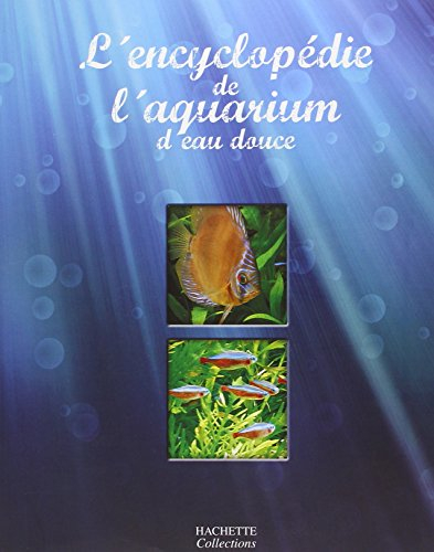 L'encyclopédie de l'aquarium d'eau douce