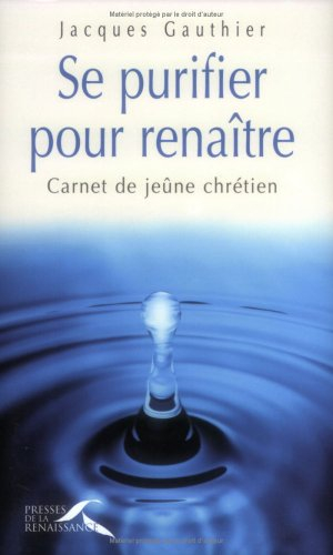 Se purifier pour renaître : carnet de jeûne chrétien