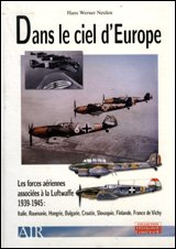 Dans le ciel de l'Europe : Les forces aériennes associées à la Lutwaffe 1939-1945