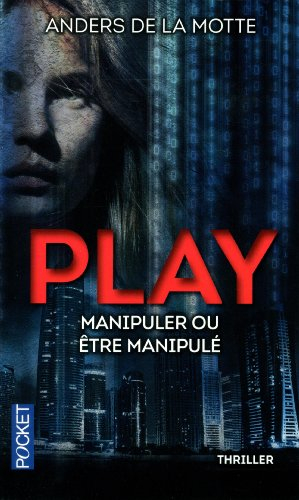 Play. Vol. 1. Manipuler ou être manipulé