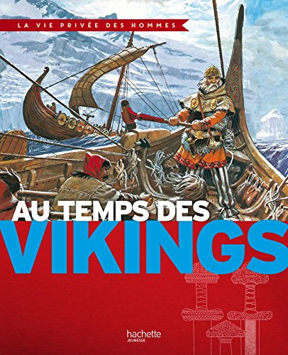 Au temps des Vikings : princes des mers, explorateurs des terres lointaines