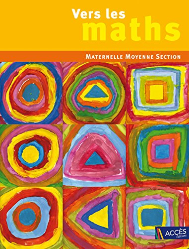 Vers les maths, maternelle moyenne section : une progression vers les mathématiques à l'école matern