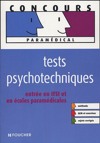 Tests psychotechniques : entrée en IFSI et en écoles paramédicales : méthode, QCM et exercices, suje