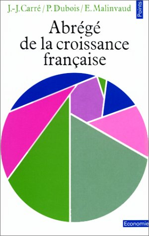 Abrégé de la croissance française : un essai d'analyse économique causale de l'après-guerre