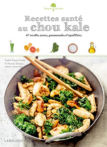 Recettes santé au chou kale : 40 recettes saines, gourmandes et équilibrées