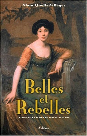 Belles et rebelles : le roman vrai des Chasteau-Tinayre