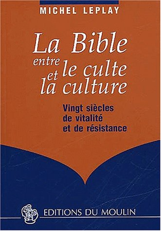 La Bible entre le culte et la culture : vingt siècle de vitalité et de résistance