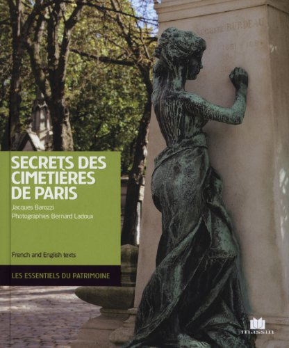 Secrets des cimetières de Paris. Secrets of the Paris Cemeteries