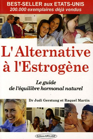 L'alternative à l'estrogène : le guide de l'équilibre hormonal naturel